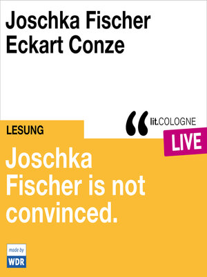 cover image of Joschka Fischer is not convinced--lit.COLOGNE live (ungekürzt)